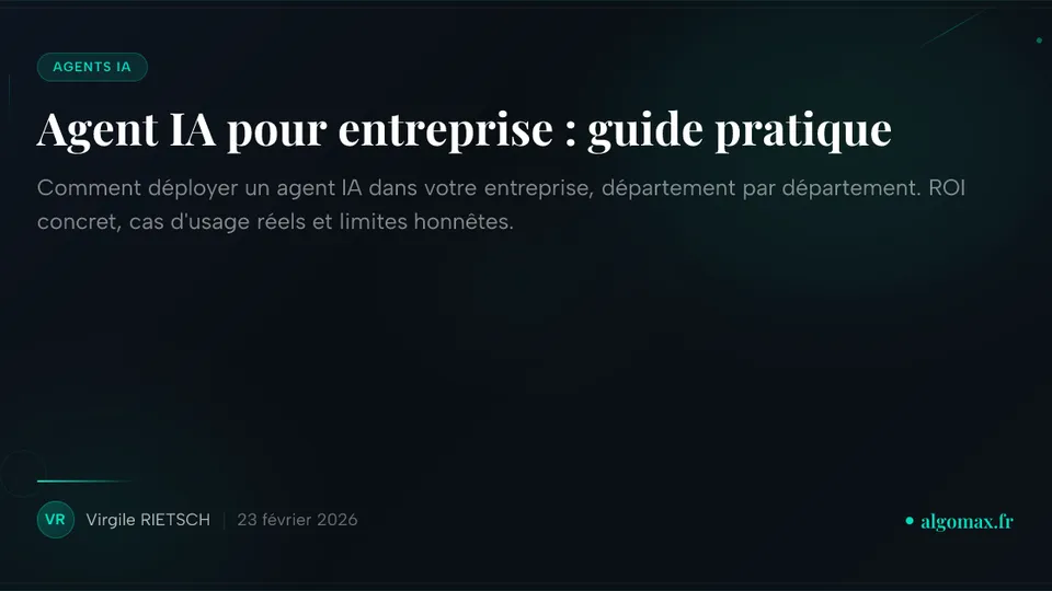Agent IA pour entreprise : guide pratique