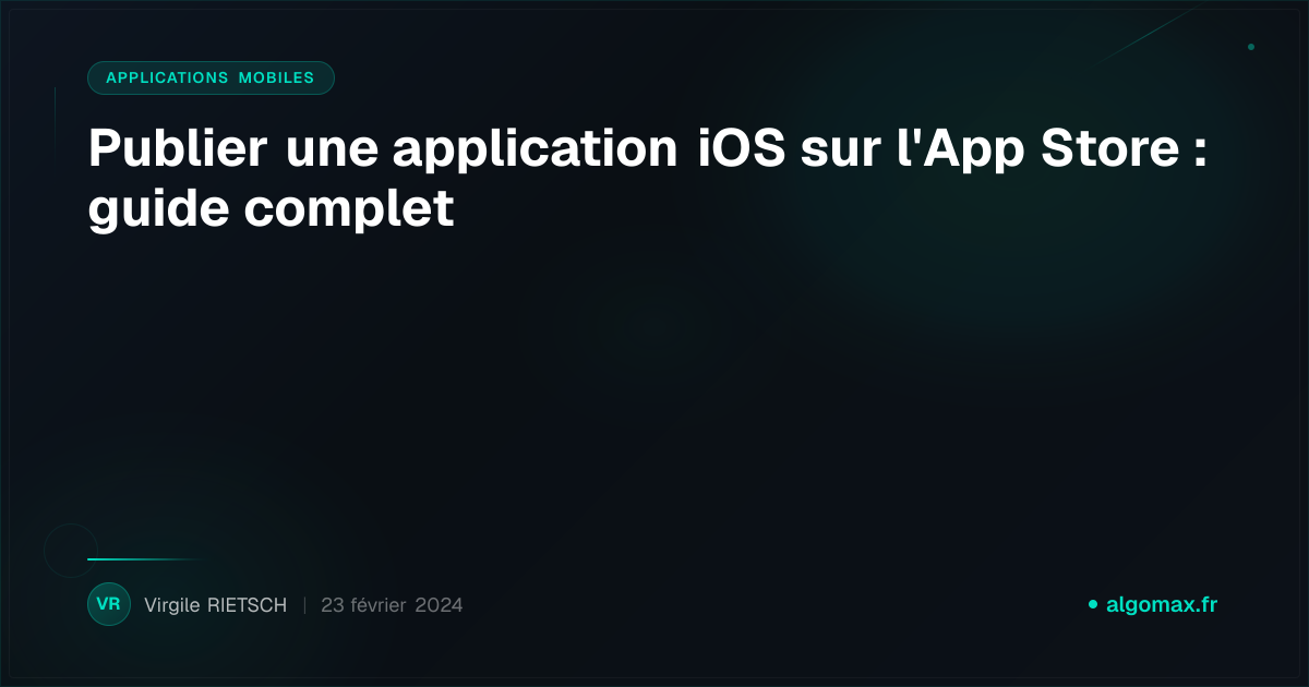 Publier une application iOS sur l'App Store : guide complet