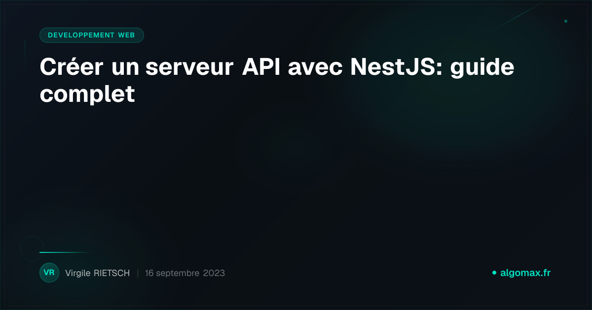 Créer un serveur API avec NestJS: guide complet