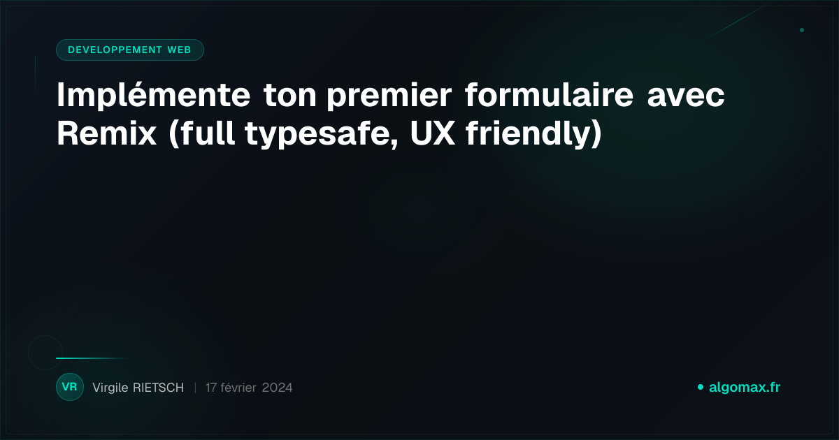 Implémente ton premier formulaire avec Remix (full typesafe, UX friendly)