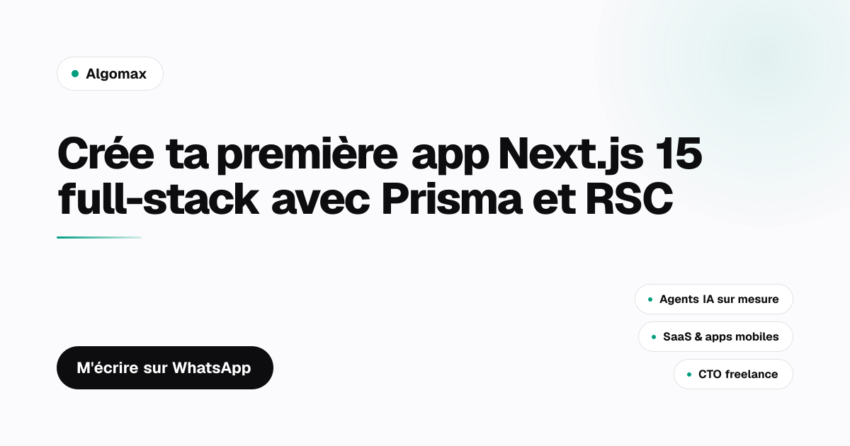 Crée ta première app Next.js 15 full-stack avec Prisma et RSC